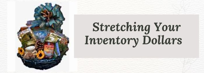 Stretching Your Inventory Dollars