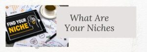 What Are Your Niches