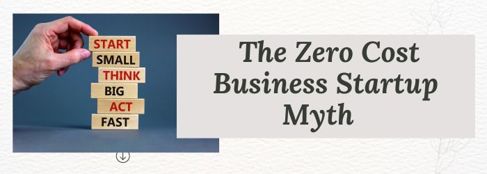 The Zero Cost Startup Business Myth