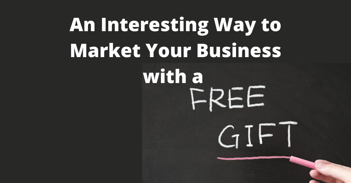 An interesting way to market your business with a free gift