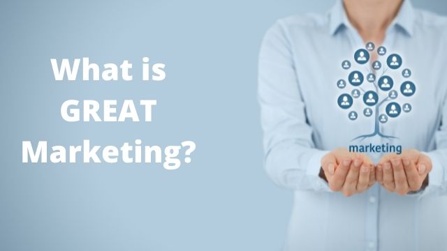What Is Great Marketing?